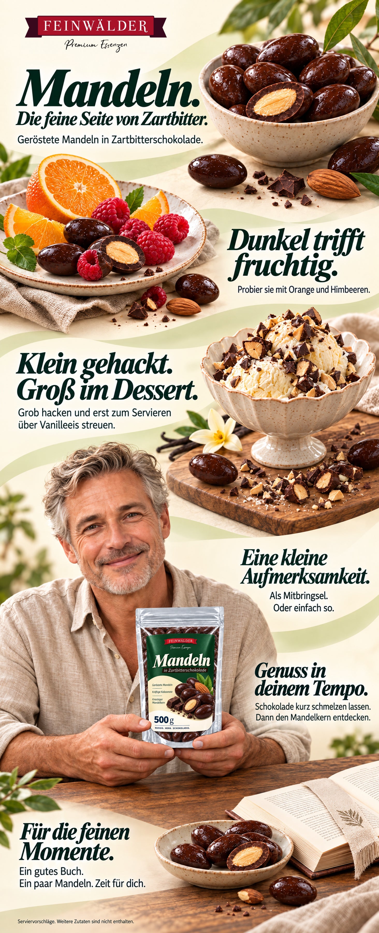 Mandeln. Die feine Seite von Zartbitter. Geröstete Mandeln in Zartbitterschokolade. Dunkel trifft fruchtig: Probier sie mit Orange und Himbeeren. Klein gehackt, groß im Dessert: Grob hacken und erst zum Servieren über Vanilleeis streuen. Eine kleine Aufmerksamkeit: als Mitbringsel oder einfach so. Ein silbergrauer Mann hält den Feinwälder-Beutel mit 500 g Mandeln in Zartbitterschokolade. Genuss in deinem Tempo: Schokolade kurz schmelzen lassen, dann den Mandelkern entdecken. Für die feinen Momente: ein gutes Buch, ein paar Mandeln und Zeit für dich. Serviervorschläge; weitere Zutaten sind nicht enthalten.